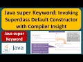 Java super Keyword: Invoking Superclass Default Constructor with Compiler Insight | Java Tutorial