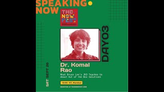 Bruce Lee's JKD and Out of the Box Solutions || Dr. Komal Rao || The Now Fest 2020 || Day 3