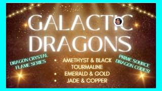 GALACTIC Dragons Source Codes | AMETHYST & Black Tourmaline | EMERALD & Gold | JADE & Copper |