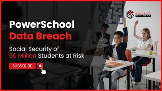PowerSchool Data Breach: Social Security of 60 Million Students at Risk