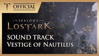 [로스트아크｜OST] 노틸러스의 흔적 (Vestige of Nautilus) / LOST ARK Official Soundtrack