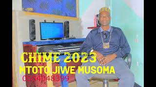 CHIME GROUP SONG MTOTO JIWE MUSOMA 2023 MPYA YA MWEZI HUU