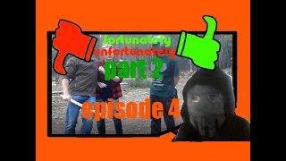 S1E4 Fortunately... Unfortunately... Part 2
