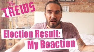 Election Result: My Reaction - Russell Brand The Trews (E316)