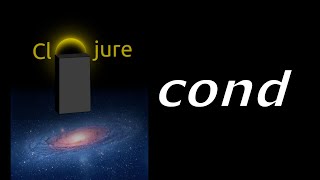 Learn Clojure - Conditions, cond