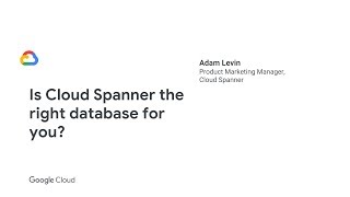 Cloud OnAir: Is Cloud Spanner the right database for you?