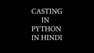 Casting In Python In Hindi | Implicit And Explicit Casting In Python| Python Tutorials In Hindi