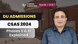 DU CSAS 2024: Phase II \u0026 III Explained | DU Admissions 2024