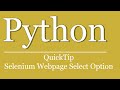 QuickTip #269 - Python Tutorial - Selenium WebPage Select Option | Browser automation