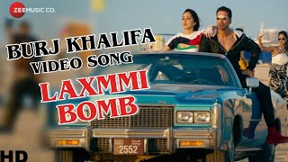 Laxmmi bomb Video song Burj khalifa out now, Akshay Kumar, kiara adwani, Laxmmi bomb songs
