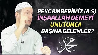 İnşaallah demeyi unutan Peygamberimizin başına neler geldi? / Kerem Önder