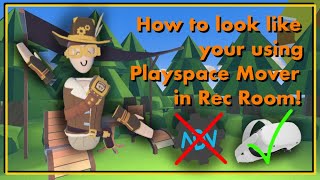 How to look like your using Playspace Mover in Rec Room