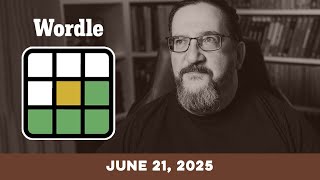 Doug plays today's NYT Wordle Puzzle Game for 6/21/2025