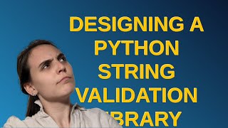 Softwareengineering: Designing a Python string validation library