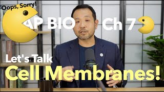 Let’s Talk About Membranes (AP Biology, Unit 2: Chapter 7)