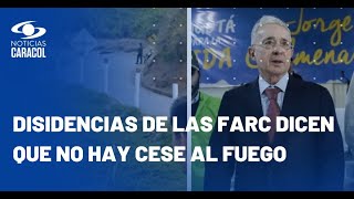 Uribe sobre ataques en Cauca: "acreditan" que disidencias de las FARC “no quieren la paz”
