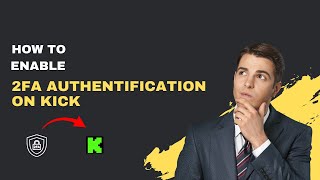How to Enable 2FA on Kick (Protect Your Stream & Earnings!)