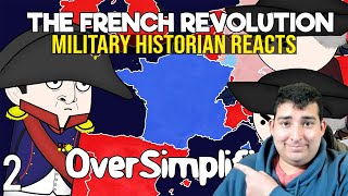 Military Historian Reacts - The French Revolution - OverSimplified (Part 2)