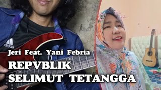 Collab Jeri Feat Yani Febria Selimut Tetangga by Repvblik