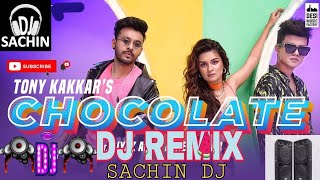 {chocolaie Tony Kakkar] DJ remix song Sachin DJ mp3 new 2020 DJ DJ remix song remix remix MP3 song
