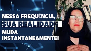 NESSA FREQUÊNCIA, SUA REALIDADE MUDA INSTANTANEAMENTE! | Por Auricy T.