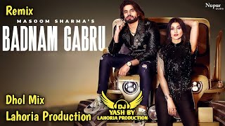 Badnam Gabru Dhol Remix Masoom Sharma Ft Dj Yash By Lahoria Production Latest New Haryanvi Song 2022