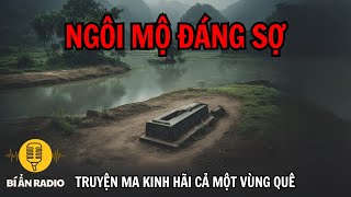 Truyện ma làng quê cực hay và sợ: Ngôi mộ quỷ ven sông #chuyenma