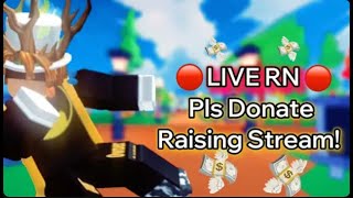 (🔴LIVE🔴) Pls Donate Raising And Donating Stream! Goal 100k🤑🗣️