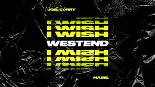 Joel Corry - I Wish (feat. Mabel) [Westend Remix]