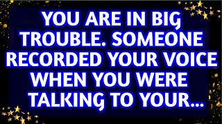 😯💌 You are in Big Trouble. Someone Recorded Your Voice When You were Talking… prophetic word. #jesus