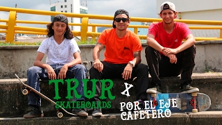 TRUR Skateboards X El Eje Cafetero