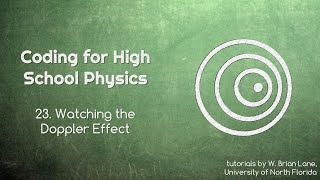 Coding for High School Physics 23 Watching the Doppler Effect