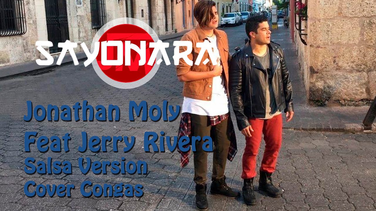 Sayonara // Jonathan Moly Feat Jerry Rivera (COVER) CONGAS - TR - YouTube