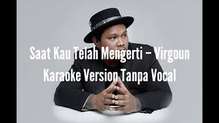 Saat Kau Telah Mengerti - Virgoun Versi Karaoke Original