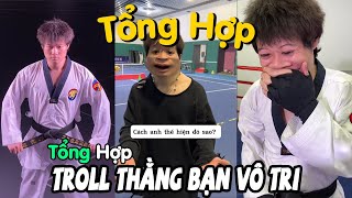 Thử Thách 24h Troll Thằng Bạn Vô Tri Tập 9 | Xin Mời 2 Đại Sư Huynh Của Chúng Ta Lên Sàn Quyết Đấu