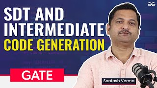 GATE Free Crash Course | SDT and Intermediate Code Generation | GeeksforGeeks Classroom Program