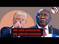 President Ramaphosa Declares South Africa Will not be Bullied by Trump