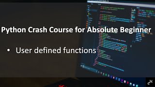 Python Crash Course for Absolute Beginner # 4 | User Defined Functions