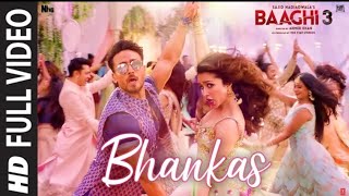 Bhankas Full Video Song Baaghi 3, Tiger Shroff, Shraddha Kapoor, Ek Aankh Maru To Baaghi 3,