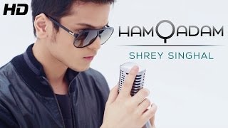 Lover boy Shrey Singhal "Hamqadam" Official Full HD Video | New Songs Hindi