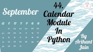 44. Calendar Module in Python || Python Tutorial || By Arihant Jain || Study Material