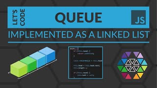 How to code a Queue (Linked List, JavaScript) [LET'S CODE]