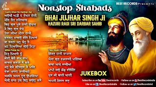 Bhai Jujhar Singh Ji (Nonstop Shabad Kirtan Jukebox) - New Shabad Gurbani Kirtan 2024 - Best Records
