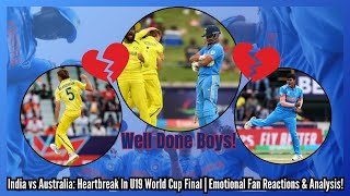 India vs Australia: Heartbreak In U19 World Cup Final | Emotional Fan Reactions & Analysis! #u19cwc