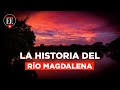 La historia del Río Magdalena, la historia de Colombia | El Espectador