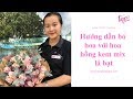 HỌC CÁCH CẮM HOA CƠ BẢN- tự tay làm bó hoa hồng đơn giản(p8)