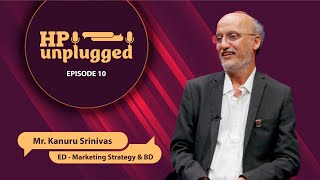 HP UNPLUGGED | EP 10 | ft. Mr. Kanuru Srinivas, ED-Marketing Strategy \u0026 Business Development