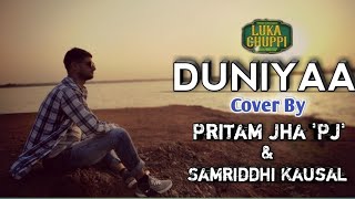 Duniyaa ( Cover ) -Luka Chuppi | Akhil | Kartik Aryan Kriti | Pritam Jha & Samriddhi Kaushal