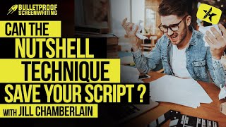 Can the Nutshell Technique Save Your Screenplay with Jill Chamberlain