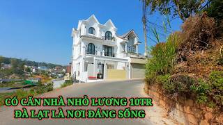 CÓ CĂN NHÀ NHỎ VÀ LƯƠNG 10 TRIỆU ĐÀ LẠT LÀ NƠI ĐÁNG SỐNG